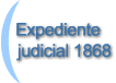 Expediente judicial 1868