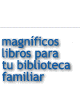 Libros para tu biblioteca familiar